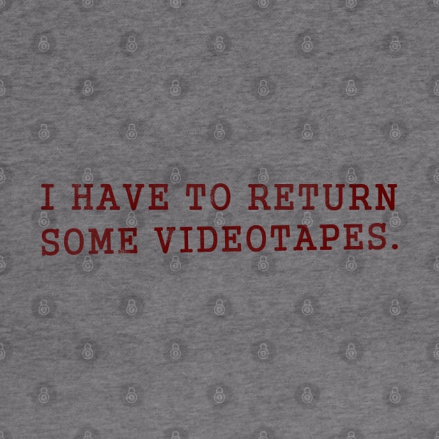 I Have to Return Some Videotapes by karutees